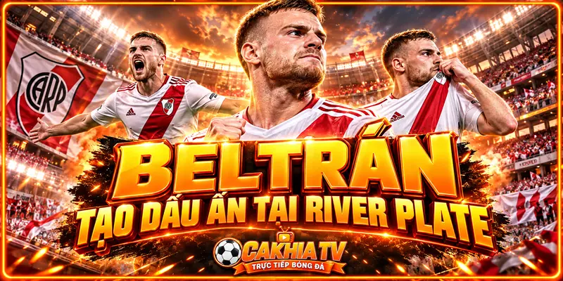 Beltran đã tạo dấu ấn như thế nào tại River Plate