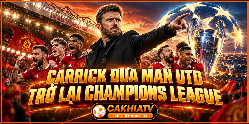 Michael Carrick từng giúp MU trở lại Champions League