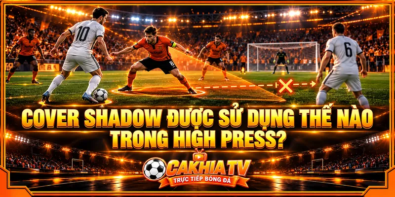Cover Shadow được sử dụng thế nào trong High Press