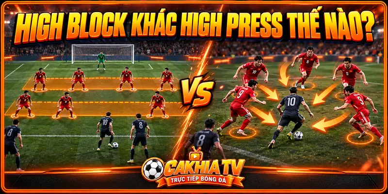 High Block khác High Press như thế nào