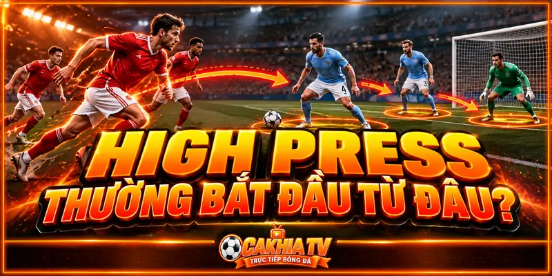High Press thường bắt đầu từ đâu
