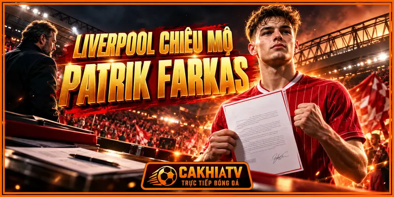 Liverpool chiêu mộ Patrik Farkas theo hợp đồng chuyên nghiệp