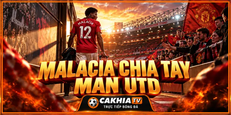 Malacia chia tay MU sau 4 năm nhiều biến động