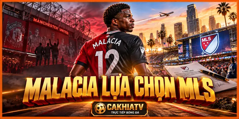 Malacia lựa chọn MLS để tìm lại sự nghiệp