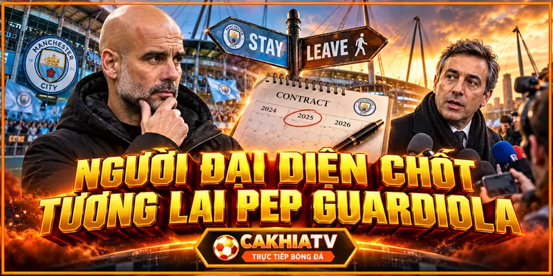 Người đại diện chốt tương lai Pep Guardiola Người đại diện chốt tương lai Pep Guardiola