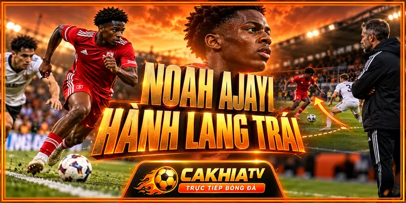 Noah Ajayi gây ấn tượng ở hành lang trái Noah Ajayi gây ấn tượng ở hành lang trái