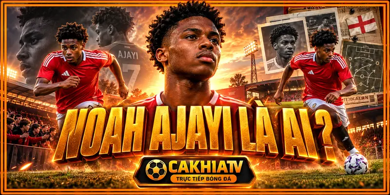 Noah Ajayi là ai Noah Ajayi là ai