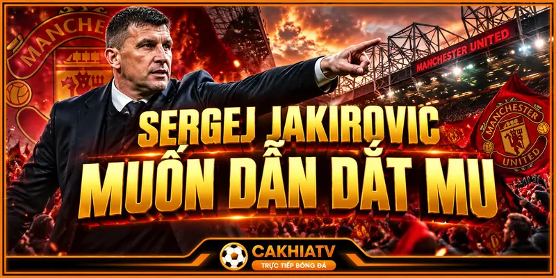 Sergej Jakirovic muốn dẫn dắt MU trong tương lai