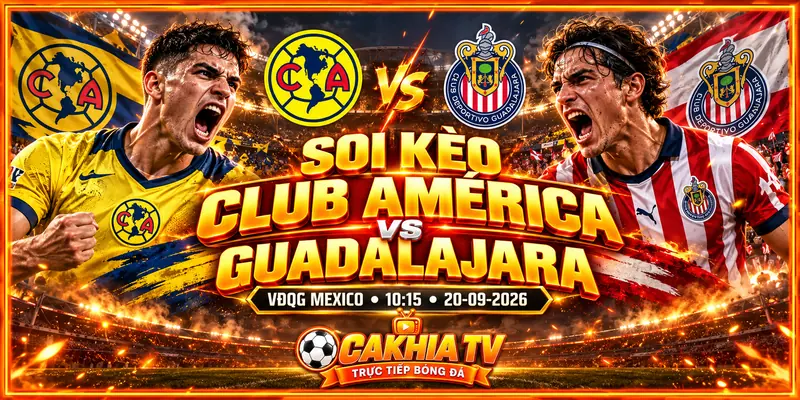 Soi kèo Club America vs Guadalajara trước giờ bóng lăn