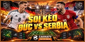 Soi kèo Đức vs Serbia trước giờ bóng lăn