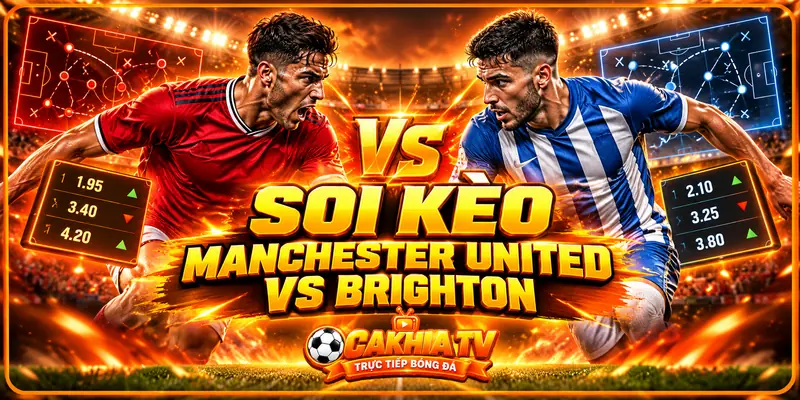 Soi kèo nhà cái hôm nay trận MU vs Brighton