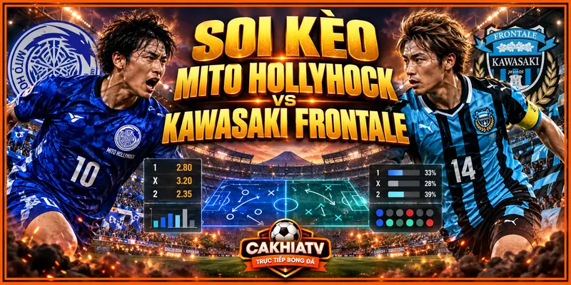 Soi kèo Mito Hollyhock vs Kawasaki Frontale trước giờ bóng lăn