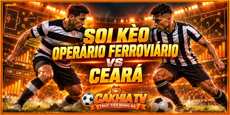 Soi kèo Operario Ferroviario vs Ceara trước giờ bóng lăn