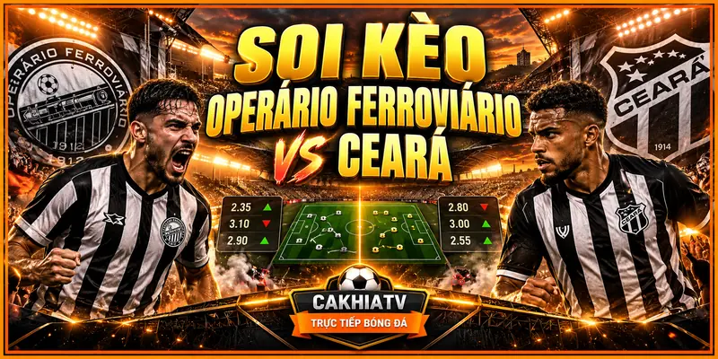 Soi tỷ lệ kèo trận Operario Ferroviario vs Ceara